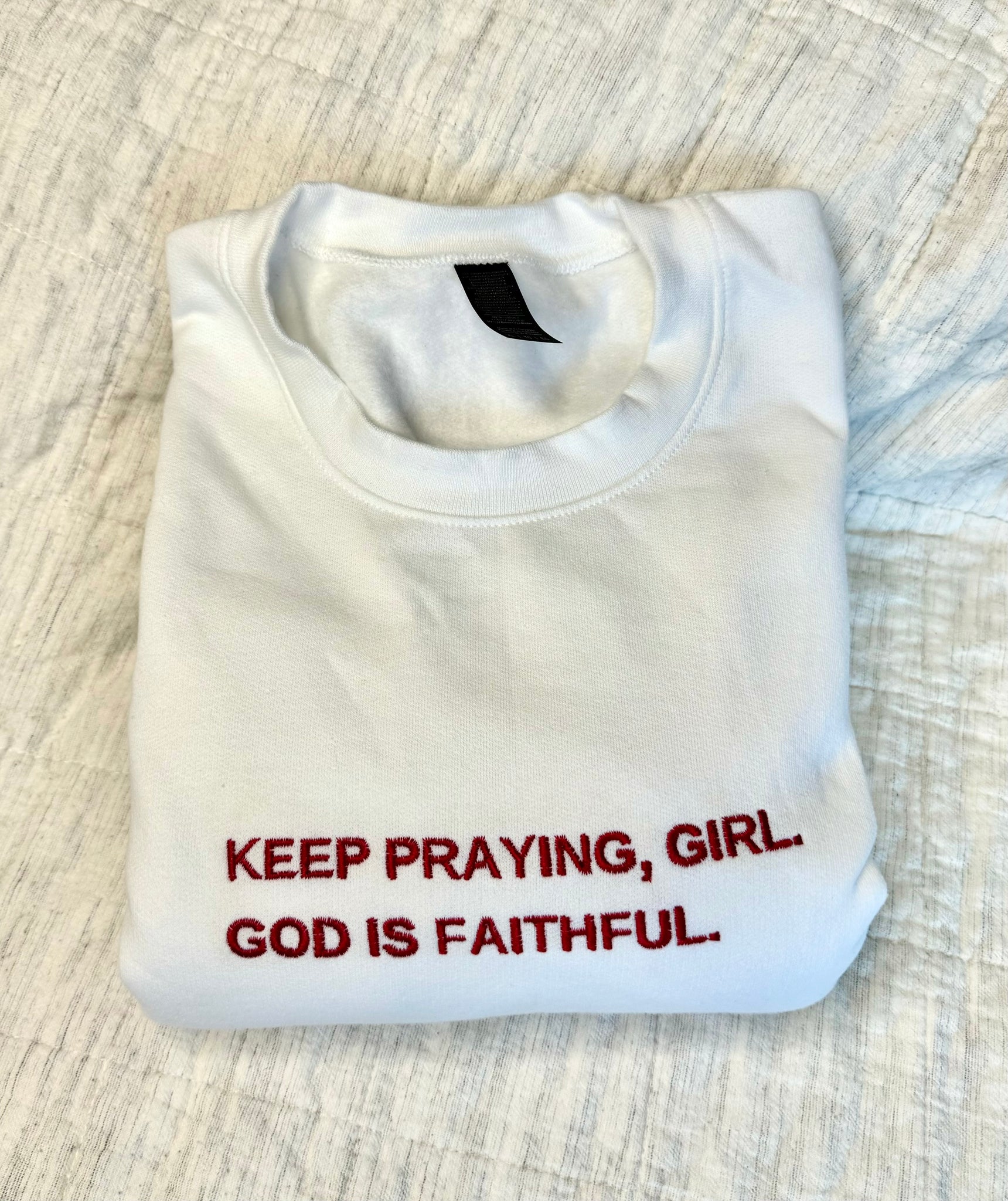 Keep praying girl… | embroidered Crewneck